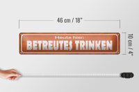 Blechschild Spruch 46x10cm Heute hier betreutes Trinken Dekoration