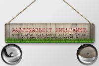 Blechschild Spruch 46x10cm Gartenarbeit entspannt Geschenk Dekoration