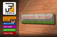 Blechschild Spruch 46x10cm Gartenarbeit entspannt Geschenk Dekoration