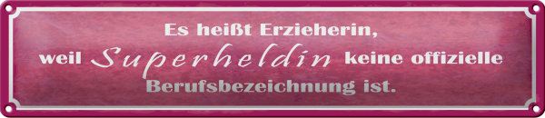 Blechschild Spruch 46x10cm es heißt Erzieherin Superheldin Dekoration