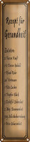 Blechschild Spruch 10x46cm Rezept für Gesundheit 2...