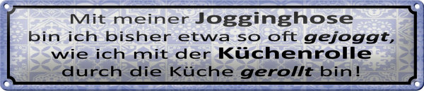 Blechschild Spruch 46x10cm mit Jogginghose wie Küchenrolle Dekoration