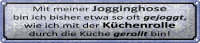 Blechschild Spruch 46x10cm mit Jogginghose wie Küchenrolle Dekoration