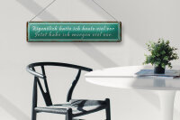 Blechschild Spruch 46x10cm ich hatte heute viel vor Dekoration