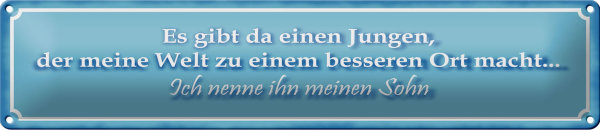 Blechschild Spruch 46x10cm Es gibt einen Jungen mein Sohn Dekoration