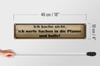 Blechschild Spruch 46x10cm koche nicht werfe Sachen Pfanne Dekoration