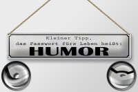 Blechschild Spruch 46x10cm Passwort fürs Leben heißt HUMOR Dekoration