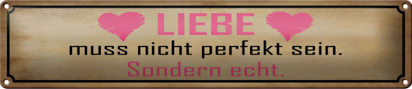 Blechschild Spruch 46x10cm Liebe muss nicht perfekt sondern Dekoration