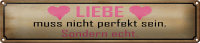 Blechschild Spruch 46x10cm Liebe muss nicht perfekt sondern Dekoration