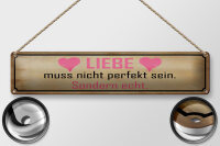 Blechschild Spruch 46x10cm Liebe muss nicht perfekt sondern Dekoration