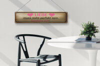 Blechschild Spruch 46x10cm Liebe muss nicht perfekt sondern Dekoration