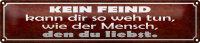 Blechschild Spruch 46x10cm kein Feind kann dir so weh tun...