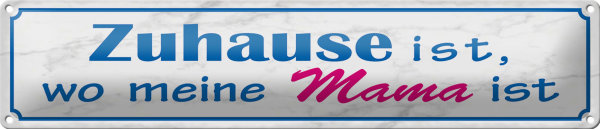 Blechschild Spruch 46x10cm Zuhause ist wo meine Mama ist Dekoration