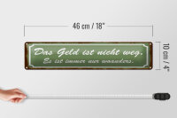 Blechschild Spruch 46x10cm Geld nicht weg ist nur woanders Dekoration
