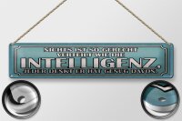 Blechschild Spruch 46x10cm Intelligenz gerecht verteilt Dekoration