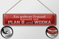 Blechschild Spruch 46x10cm wahrer Freund kommt mit Plan B Dekoration