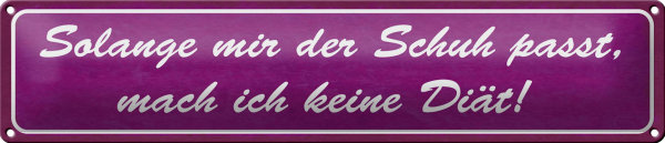 Blechschild Spruch 46x10cm solange Schuh passt keine Diät Dekoration
