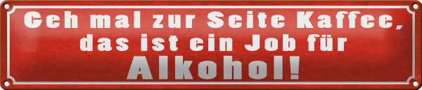 Blechschild Spruch 46x10cm Kaffee zur Seite Job für Dekoration