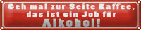 Blechschild Spruch 46x10cm Kaffee zur Seite Job für Dekoration