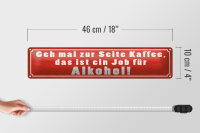 Blechschild Spruch 46x10cm Kaffee zur Seite Job für Dekoration