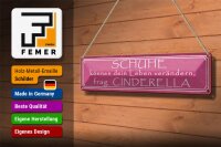 Blechschild Spruch 46x10cm Schuhe verändern frag Cinderella Dekoration