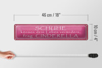 Blechschild Spruch 46x10cm Schuhe verändern frag Cinderella Dekoration