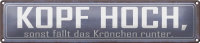 Blechschild Spruch 46x10cm Kopf hoch sonst fällt Krönchen Dekoration