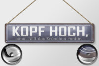 Blechschild Spruch 46x10cm Kopf hoch sonst fällt Krönchen Dekoration