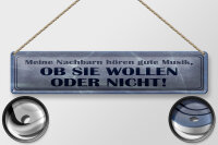 Blechschild Spruch 46x10cm meine Nachbarn hören gute Musik Dekoration