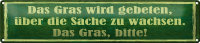 Blechschild Spruch 46x10cm Gras wird gebeten zu wachsen...