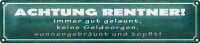 Blechschild Spruch 46x10cm Achtung Rentner gut gelaunt...