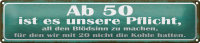Blechschild Spruch 46x10cm Ab 50 Pflicht Blödsinn...