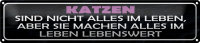 Blechschild Spruch 46x10cm Katzen nicht alles im Leben...