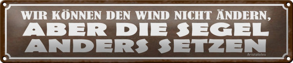 Blechschild Spruch 46x10cm wir können den Wind nicht ändern Dekoration