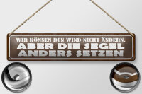 Blechschild Spruch 46x10cm wir können den Wind nicht ändern Dekoration