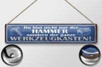 Blechschild Spruch 46x10cm du bist nicht nur der Hammer sondern Werkzeugkasten