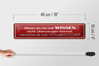Blechschild Spruch 46x10cm verwirre sie mit Schwachsinn Dekoration