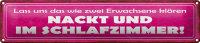 Blechschild Spruch 46x10cm Zwei nackt und im Schlafzimmer Dekoration