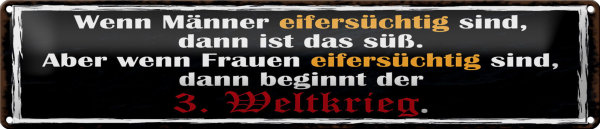 Blechschild Spruch 46x10cm wenn Männer Frauen eifersüchtig Dekoration