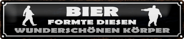 Blechschild Spruch 46x10cm Bier formte diesen Körper Dekoration