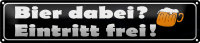 Blechschild Spruch 46x10cm Bier dabei Eintritt frei...