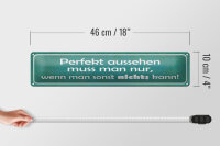 Blechschild Spruch 46x10cm Perfekt aussehen nur wenn man Dekoration