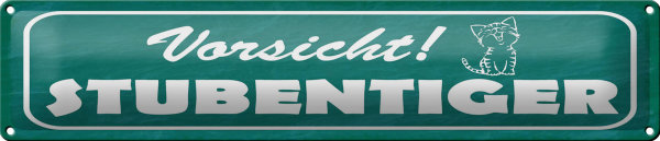 Blechschild Hinweis 46x10cm Vorsicht Stubentiger Katze Dekoration