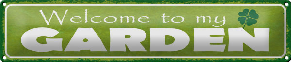 Blechschild Spruch 46x10cm welcome to my Garden Garten Dekoration