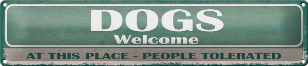 Blechschild Spruch 46x10cm Dogs welcome people tolerated Dekoration