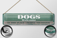 Blechschild Spruch 46x10cm Dogs welcome people tolerated Dekoration