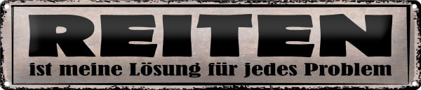 Blechschild Spruch 46x10cm Reiten Lösung für jedes Problem Dekoration