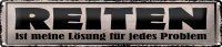 Blechschild Spruch 46x10cm Reiten Lösung für jedes Problem Dekoration