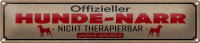 Blechschild Spruch 46x10cm Hunde-Narr nicht therapierbar...