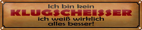 Blechschild Spruch 46x10cm kein Klugscheisser weiß besser Dekoration
